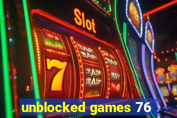 unblocked games 76